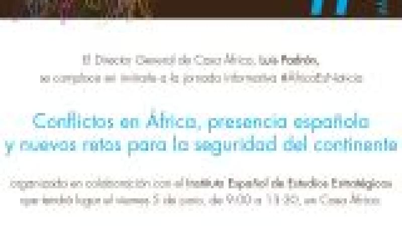 Jornada informativa #ÁfricaEsNoticia: Conflictos en África. Presencia española y nuevos retos para la seguridad del continente