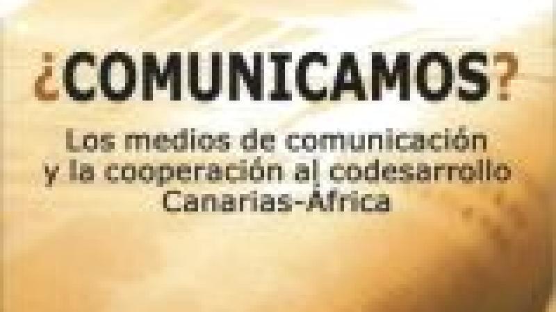 Presentación del libro y taller '¿Comunicamos? Los Medios de Comunicación y la Cooperación al Codesarrollo Canarias – África'
