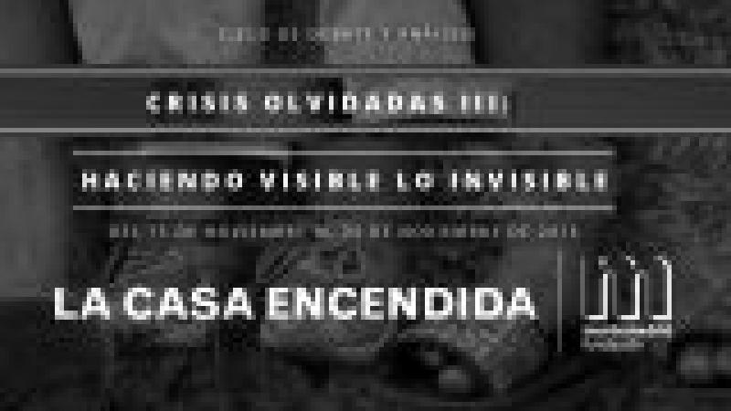 Ciclo de debate y análisis: "Crisis olvidadas: haciendo visible lo invisible"