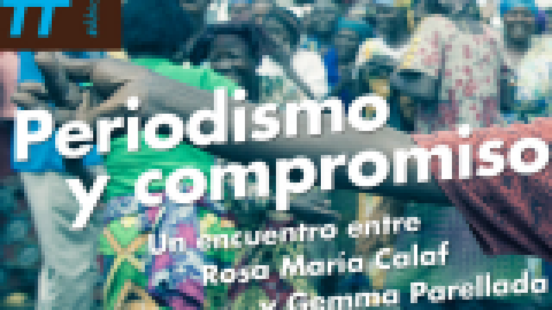 #ÁfricaesNoticia: Periodismo  y compromiso. Una cita con Rosa María Calaf y Gemma Parellada