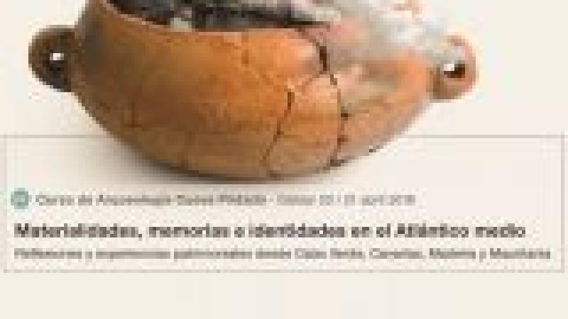 Curso de Arqueología. Materialidades, memorias e identidades en el Atlántico medio