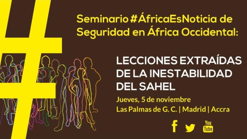 Seminario #AfricaEsNoticia: Seguridad en África Occidental: Lecciones extraídas de la inestabilidad del Sahel