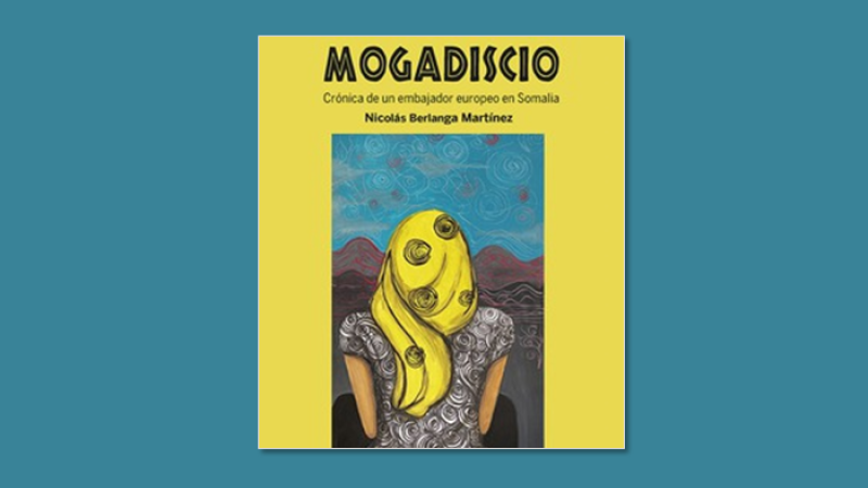 Presentación del libro «Mogadiscio. Crónica de un embajador europeo en Somalia», de Nicolás Berlanga Martínez