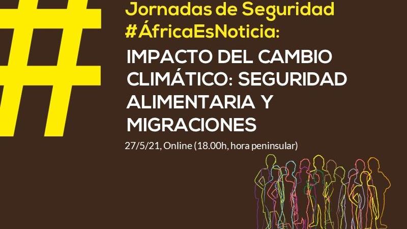 Ciclo #ÁfricaEsNoticia | Conferencia 4: Seguridad alimentaria, migraciones y cambio climático en el Sahel