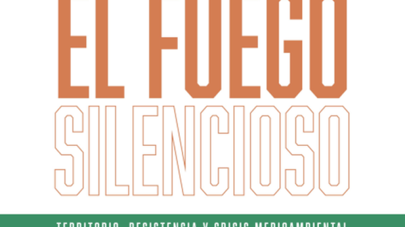 EXPOSICIÓN: El fuego silencioso. Territorio, resistencia y crisis medioambiental