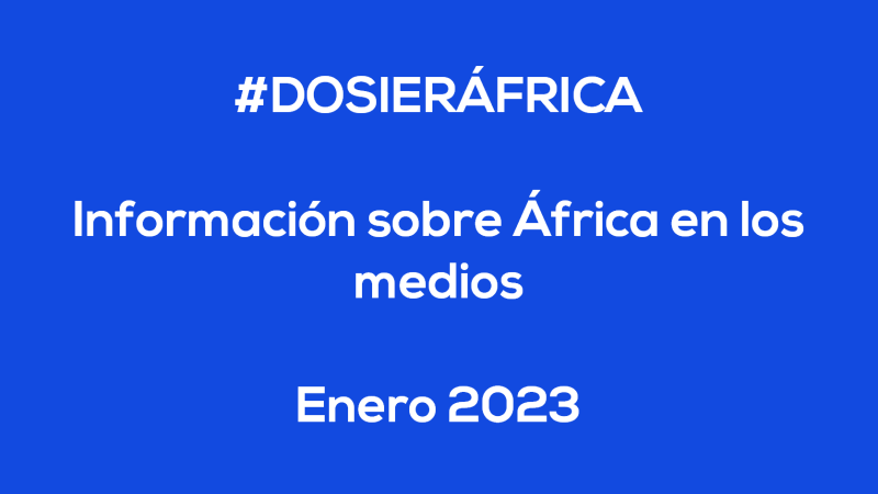 #ÁfricaEsNoticia | Dossier diario | Enero 2023