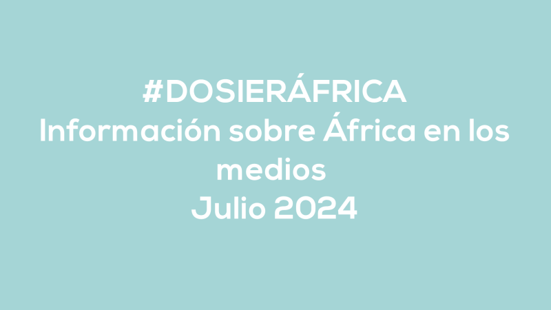 #ÁfricaEsNoticia | Dosier diario | Julio 2024