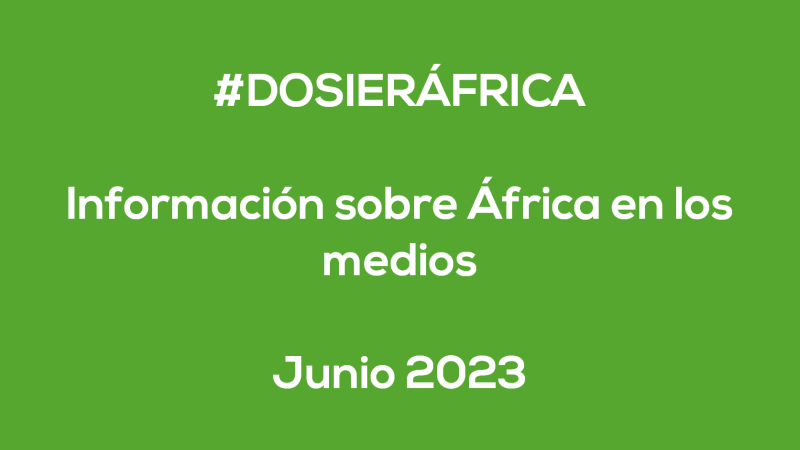 #ÁfricaEsNoticia | Dosier diario | Junio 2023