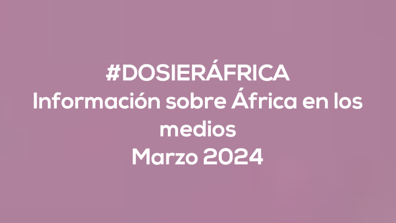 #ÁfricaEsNoticia | Dosier diario | Marzo 2024