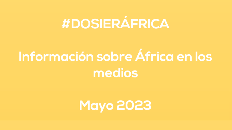 #ÁfricaEsNoticia | Dosier diario | Mayo 2023