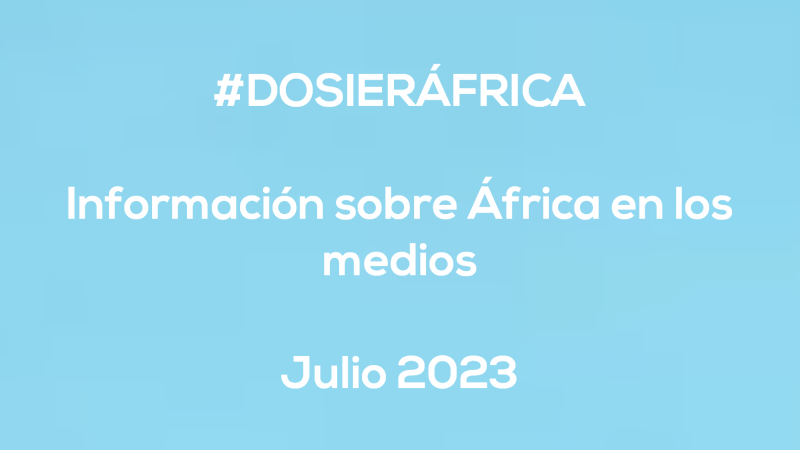 #ÁfricaEsNoticia | Dosier diario | Julio 2023