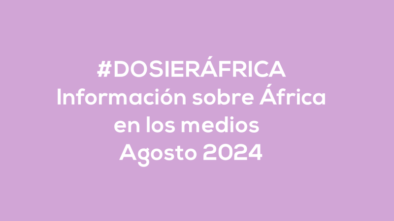 #ÁfricaEsNoticia | Dosier diario | Agosto 2024