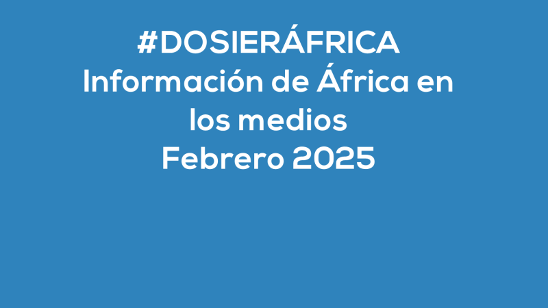 #ÁfricaEsNoticia | Dosier diario | Febrero 2025