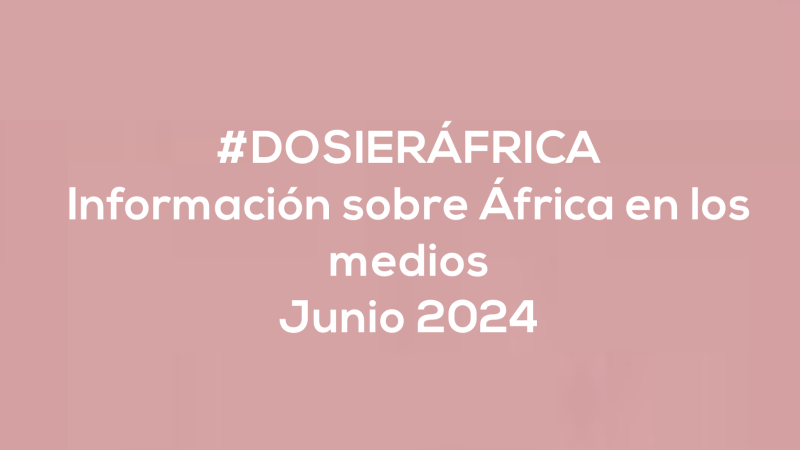 #ÁfricaEsNoticia | Dosier diario | Junio 2024