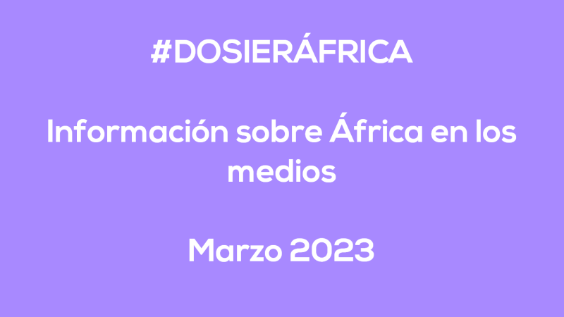 #ÁfricaEsNoticia | Dossier diario | Marzo 2023