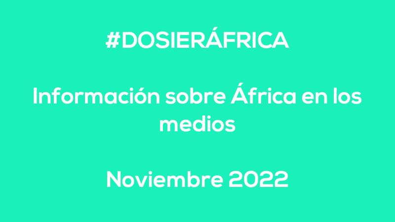 #ÁfricaEsNoticia | Dossier diario | Noviembre 2022